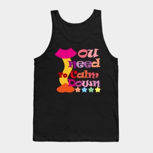 You Need To Calm Down. Tank Top